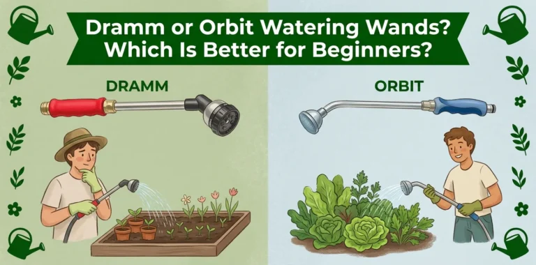 Dramm or Orbit Watering Wands Which Is Better for Beginners